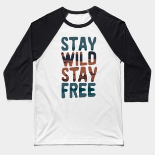 Stay Wild, Stay Free! Baseball T-Shirt